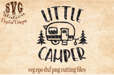Little Camper / SVG DXF PNG EPS Cutting File Silhouette Cricut Scal