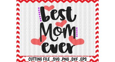 Best Mom Ever Svg, Mothers Day, Svg Files, Cut Files, Cutting Files, Silhouette Cameo, Cricut, Instant Download.