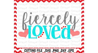 400 68248 6b104470c53ca5c3e686ab88d6b51fa27aacb14e love svg fiercely loved svg files cut files cutting files silhouette cameo cricut instant download