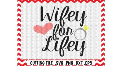 400 68252 073c74bdd611ccbfec697cc9d51c17ace5685ed6 wife svg wife life wifey for lifey wedding ring cut files cutting files silhouette cameo cricut instant download
