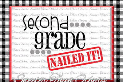 Second Grade Nailed It SVG 1st Grade cut file Last Day of School SVG and DXF Files Silhouette Studios, Cameo, Cricut, Instant Download Scal