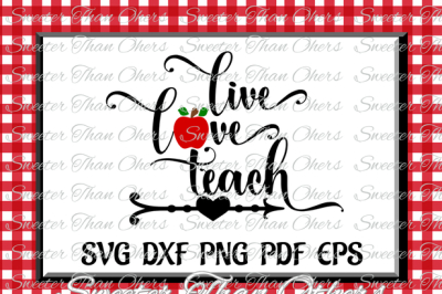 Teacher Svg, Live Love Teach svg, apple svg, Dxf Silhouette Studios, Cameo Cricut cut file INSTANT DOWNLOAD, Vinyl Design, Htv Scal Mtc