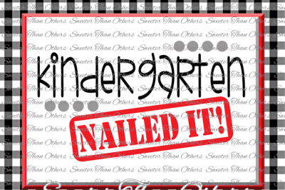 Kindergarten Nailed It SVG 1st Grade cut file Last Day of School SVG and DXF Files Silhouette Studios, Cameo, Cricut, Instant Download Scal