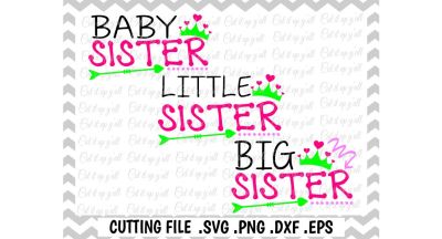 400 68951 9566ce99510dab758a44cbcf5e43a5fbcc90a708 sister svg baby sister little sister big sister princess crown svg files cut files cutting files silhouette cameo cricut instant download