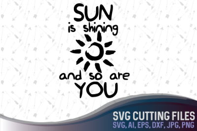400 69006 5954936fd74ac8a893221ad447ff851b5a7bd90c sun is shining and so are you vector cutting file svg png jpg eps dxf ai