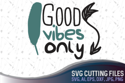Good Vibes Only -  Vector cutting file, SVG, PNG, JPG, EPS, DXF, AI