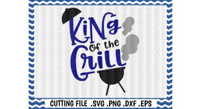King of the Grill Cutting File, Svg, Png, Dxf, Eps