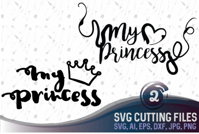 My Princess - 2 Designs SVG DXF PNG JPG AI EPS, cutting files