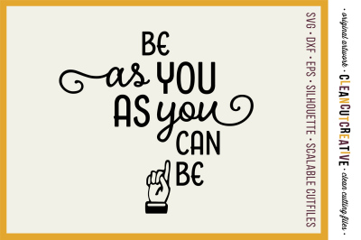 Be as YOU as you can be! - SVG DXF EPS PNG - Cricut &amp; Silhouette - clean cutting files