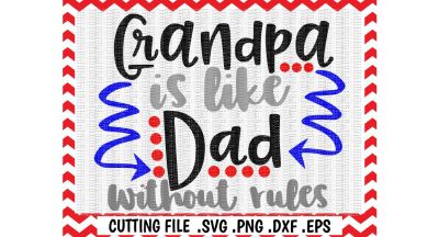 400 69392 eb2eface13d768469a77e4ee3333d453e47d109b grandpa svg father s day grandpa is like dad without rules cut file cutting files silhouette cameo cricut and more
