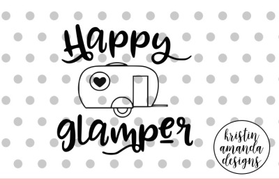 Happy Glamper Camping SVG DXF EPS PNG Cut File • Cricut • Silhouette