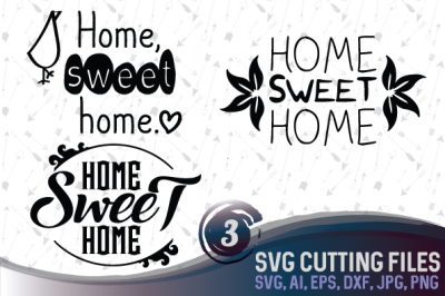 Home Sweet home - 3 Different Designs, SVG, PNG, JPG, DXF, CDR, AI, EPS, DWG, S3  