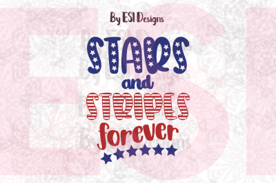 Stars and Stripes Forever - Memorial Day - 4th of July - Printable & Cutting File