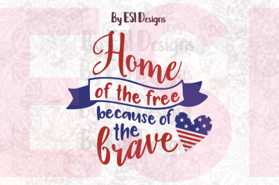Home of the Free, because of the Brave - Cutting files and Printable
