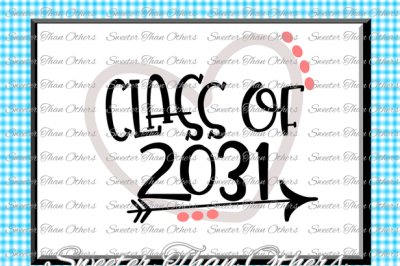 Class of 2031 SVG Cut file Svg htv T shirt Design Vinyl (SVG and DXF Files) Silhouette Studios, Cameo, Cricut, Instant Download
