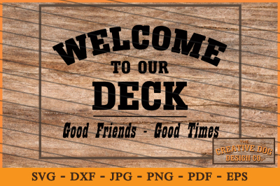 Welcome to Our Deck - Cut File, SVG, DXF - also doormat