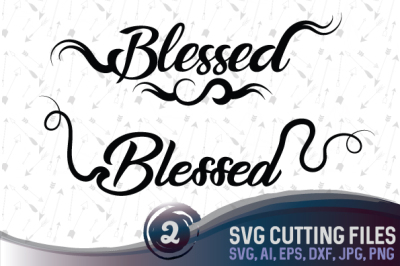 Blessed Lettering - 2 designs SVG, EPS, AI, PNG, JPG, DXF, cutting files, printable, vector