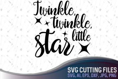 Twinkle, twinkle little star -  SVG DXF PNG JPG AI EPS, cutting file