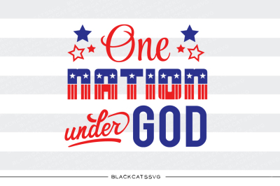 One Nation under God - 4th of July SVG file