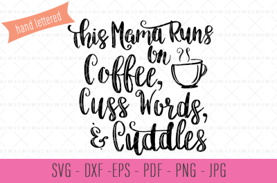 Coffee Cuss Words, & Cuddles - Hand Lettered SVG Cut File