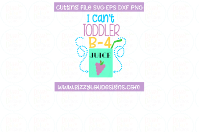 I can't toddler before juice SVG DXF EPS PNG - cutting file