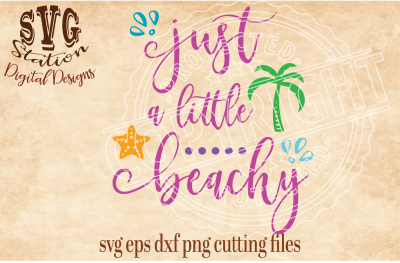 Just A Little Beachy / SVG DXF PNG EPS Cutting File Silhouette Cricut Scal