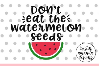 Don't Eat the Watermelon Seeds Pregnancy SVG DXF EPS PNG Cut File • Cricut • Silhouette