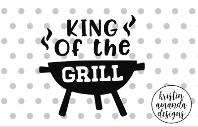 Download Free Download King Of The Grill Father S Day Svg Dxf Eps Png Cut File Cricut Silhouette Free SVG Cut Files