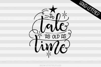 A Tale As Old As Time - SVG - PDF - DXF - hand drawn lettered cut file - graphic overlay