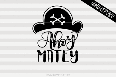 Ahoy matey - SVG - PDF - DXF - hand drawn lettered cut file - graphic overlay