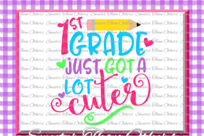 First Grade cuter SVG 1st Grade cut file Last Day of School SVG and DXF Files Silhouette Studios, Cameo, Cricut, Instant Download Scal
