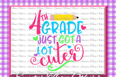 Fourth Grade Cuter SVG 4th Grade cut file Last Day of School SVG and DXF Files Silhouette Studios, Cameo, Cricut, Instant Download Scal