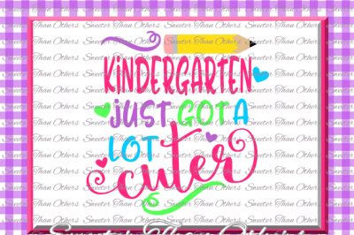 Kindergarten Cuter SVG Kinder Grade cut file First Day of School SVG and DXF Files Silhouette Studios Cameo Cricut, Instant Download Scal