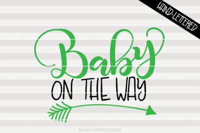 Baby on the way - SVG, PNG, PDF files - hand drawn lettered cut file - graphic overlay