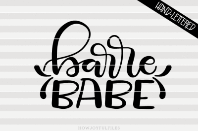 Barre babe - SVG, PNG, PDF files - hand drawn lettered cut file - graphic overlay