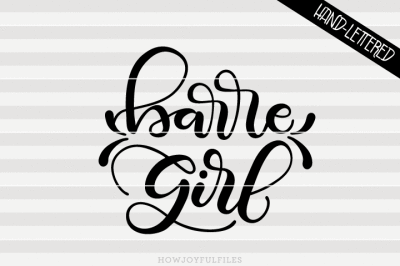 Barre girl - SVG, PNG, PDF files - hand drawn lettered cut file - graphic overlay