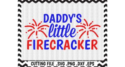 Little Firecracker Svg/ Daddy's Little Firecracker Cut File/ 4th of July/ Svg-Dxf-Eps-Png/ Cutting File/ Cricut/ Silhouette Cameo.