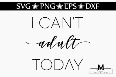 I can't Adult Today SVG