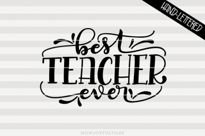 Best teacher ever - SVG - PDF - DXF - hand drawn lettered cut file - graphic overlay