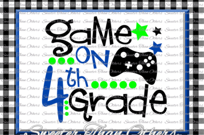 Fourth Grade SVG 4th Grade Game On cut file Last Day of School SVG and DXF Files Silhouette Studios, Cameo, Cricut, Instant Download Scal