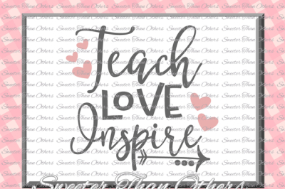 Teacher Svg, Teach Love Inspire svg, Teacher design Dxf Silhouette Studios, Cameo Cricut file INSTANT DOWNLOAD, Vinyl Design, Htv Scal Mtc