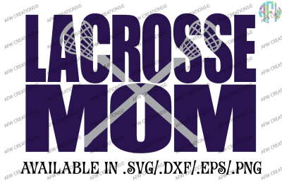 Lacrosse Mom - SVG, DXF, EPS Cut File