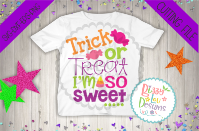 Trick or treat I'm so sweet SVG DXF EPS PNG - cutting file