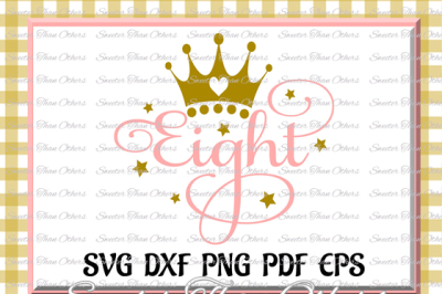 Eighth Birthday SVG, Eight Birthday cut file, girl Dxf Silhouette Studios, Cameo Cricut cut file INSTANT DOWNLOAD, Vinyl Design, Htv Scal Mtc