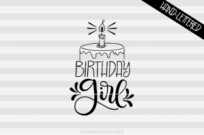 Birthday girl - SVG, PNG, PDF files - hand drawn lettered cut file - graphic overlay
