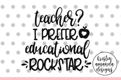 Teacher? I Prefer Educational Rockstar SVG DXF EPS PNG Cut File • Cricut • Silhouette