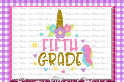 Unicorn Svg, Fifth Grade SVG 5th Grade cut file First Day of School SVG DXF Files Silhouette Studios, Cameo, Cricut, Instant Download Scal