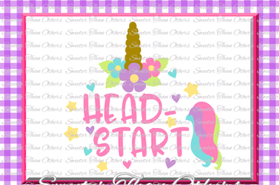 Unicorn Svg, Headstart SVG Headstart cut file First Day of School SVG DXF Files Silhouette Studios, Cameo, Cricut, Instant Download Scal