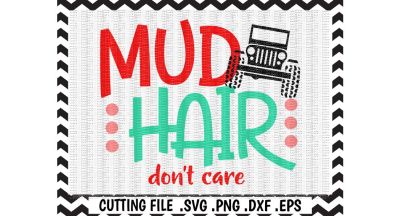 Off Road Svg/ Mud Hair Don't Care Svg/ Dxf/ Eps/ Cut File/ Cutting File/ Silhouette Cameo/ Cricut/ Digital Download
