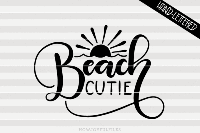 Beach cutie - SVG - PDF - DXF - hand drawn lettered cut file - graphic overlay